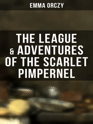 cover image of The League & Adventures of the Scarlet Pimpernel